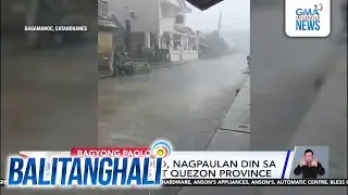 Bagyong #PaoloPH, nagpaulan din sa Catanduanes at Quezon Province | Balitanghali