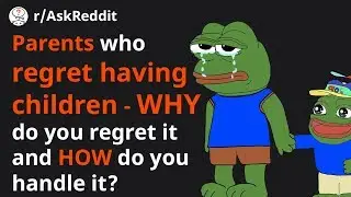 Parent say why they regret having children [r/AskReddit | Top Posts | Reddit Read]