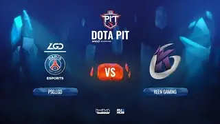 PSG.LGD vs Keen Gaming, Dota Pit China, bo3, game 1 [Jam & Maelstorm]