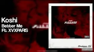 Koshi - Better Me Ft. XVXPARIS(Prod. Premise)
