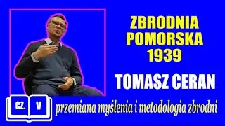 Zbrodnia pomorska 1939 - Przemiana myślenia i metodologia zbrodni - Tomasz Ceran