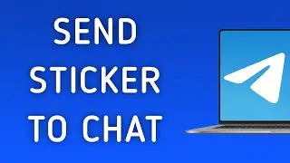 How To Send A Sticker To Chat On Telegram App On PC (New Update)