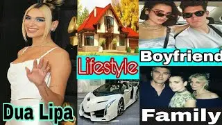 Dua Lipa | Boyfriend (Isaac Carew) | Family | Income | Lifestyle | Biography