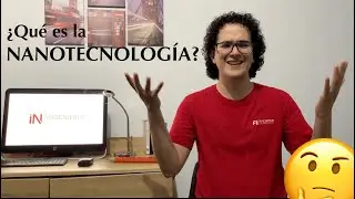 ¿Qué es la NANOTECNOLOGÍA? - Ingeniería en Nanotecnología UAQ