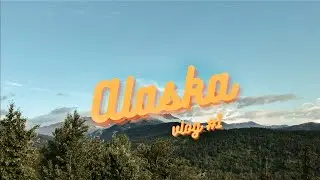 ALASKA VLOG: DAY 1