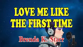Love me like the first time  - Brenda K. Starr (Karaoke Version)