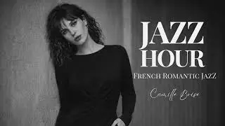 Jazz Fran&ccedil;ais &ndash; Amours Qui Restent | Camille Brise (Compilation Intime & M&eacute;lancolique)