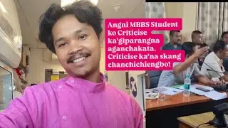 MBBS student ko Criticise Ka’giparangna-Aganchakatenga