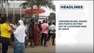 Crowded buses, rowdy ATM points on first day of lockdown ease in Lagos, SA starts coronavirus trial