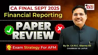 CA Final Sept 2025 FR Paper Review & Exam Strategy for AFM | Detailed Answers | DR. CA&nbsp;RC&nbsp;Sharma&nbsp;Sir