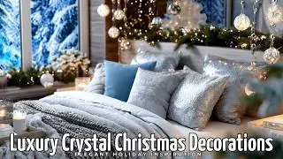Luxury Crystal Christmas Decorations for Your Home 2025 Elegant Holiday Inspiration