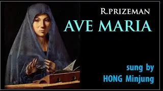 R.Prizeman : Ave Maria (sung by HONG Minjung 홍연출)