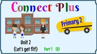 Primary 2, Connect Plus, Unit 2, (Part 1) | English for kids | English for Primary 2