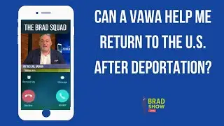 Can A VAWA Help Me Return To The U.S. After Deportation?