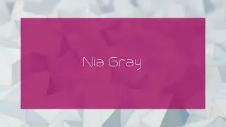 Nia Gray - appearance