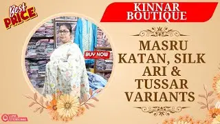 Kinnar Boutique || EPI-201 || Masru Katan, Silk Ari & Tussar Variants  ||