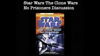 Star Wars The Clone Wars No Prisoners Discussion