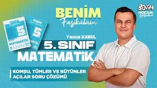 10) 5.Sınıf - Matematik - Komşu Tümler ve Bütünler Açılar Soru Çözümü - Yavuz KABUL - 2026