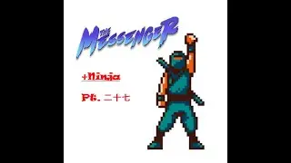 +Ninja | The Messenger - Part 27