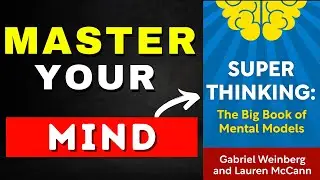 Super Thinking Book Summary (Master Mental Models for Better Decision-Making)