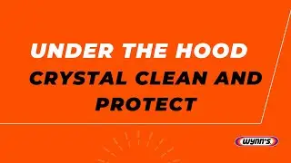 Under the Hood - Crystal Clean and Protect