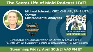 The Secret Life of Mold Live CIRSx Edition with Guest Michael Schrantz