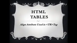HTML Table - Example 5 (Align attribute used in tr tag)