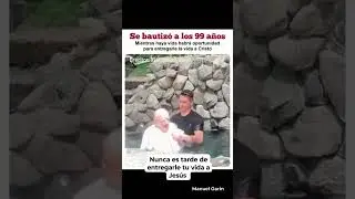 ANCIANO SE BAUTIZA A SUS 99 A&Ntilde;OS | NUNCA ES TARDE PARA SCRPTAR AL SE&Ntilde;OR 🙌