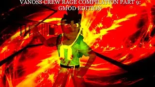Vanoss Crew Rage Compilation Part 9: Gmod Edition