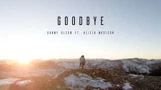 Danny Olson & Alicia Madison  - Goodbye (Official Video)