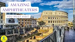 Top 10 Amazing Amphitheaters in Rome You Must Visit