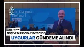 Göç ve Diaspora Zirvesi’nde Uygurlar Gündeme Alındı