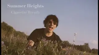 Summer Heights - Cigarette Breath (Official Music Video)