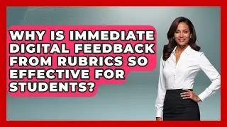 Why Is Immediate Digital Feedback From Rubrics So Effective For Students? - Teacher Tech Toolbox