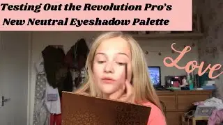 Testing Out Revolution Pro&rsquo;s New Neutral Eye Shadow Palette! | Jessica Lilyxoxo