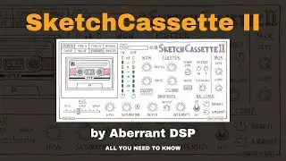 SketchCassette II by Aberrant DSP - All you need to know!