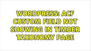 Wordpress: ACF Custom field not showing in Timber Taxonomy page