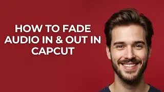 How To Fade Audio In & Out In CapCut - GUIDE!