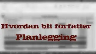Hvordan bli forfatter: Planlegging
