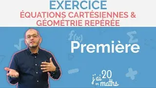 Équations cartésiennes et géométrie repérée - Exercice - Première