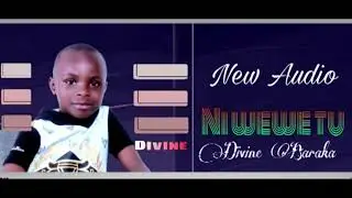 NIWEWE TU By DIVINE BARAKA