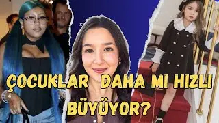 ÇOCUKLAR NEDEN BU KADAR HIZLI BÜYÜYOR ?
