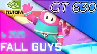 🟢Nvidia GT 630 in Fall Guys    (2020)    |1080p,900p, 720p|