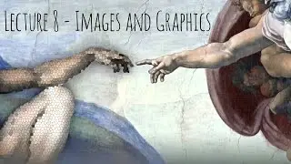 Lecture 8 – Images and Graphics