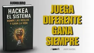 HACKEA EL SISTEMA: ROMPE LAS REGLAS Y GANA LA VIDA - AUDIOLIBRO | JACK BAKER