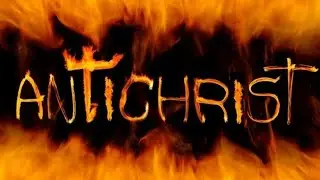 The Rise and Role of the Antichrist