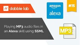 Playing mp3 audio files in an Alexa skill using SSML - Dabble Lab #15