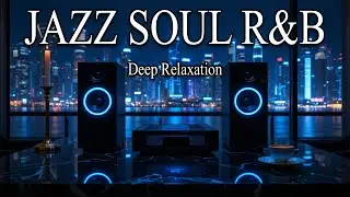 Smooth Jazz x Soulful R&B &ndash; Chill Instrumental Vibes for All-Day Relaxation