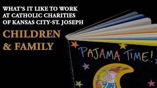Working in the Children and Family Department at Catholic Charities of Kansas City-St. Joseph