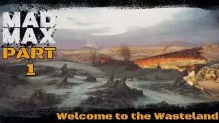 Mad Max Playthrough Part 1: Welcome to the Wasteland